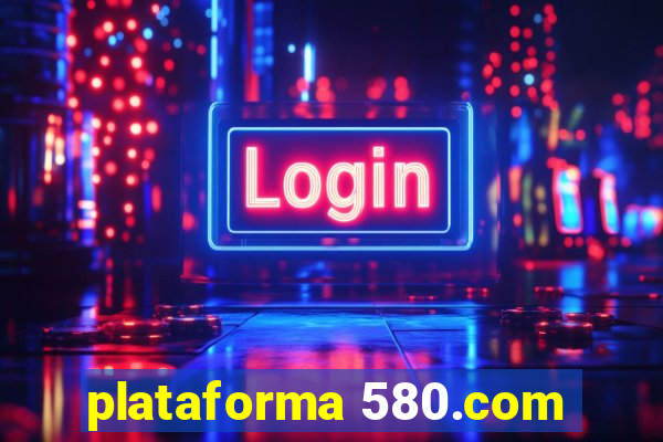 plataforma 580.com